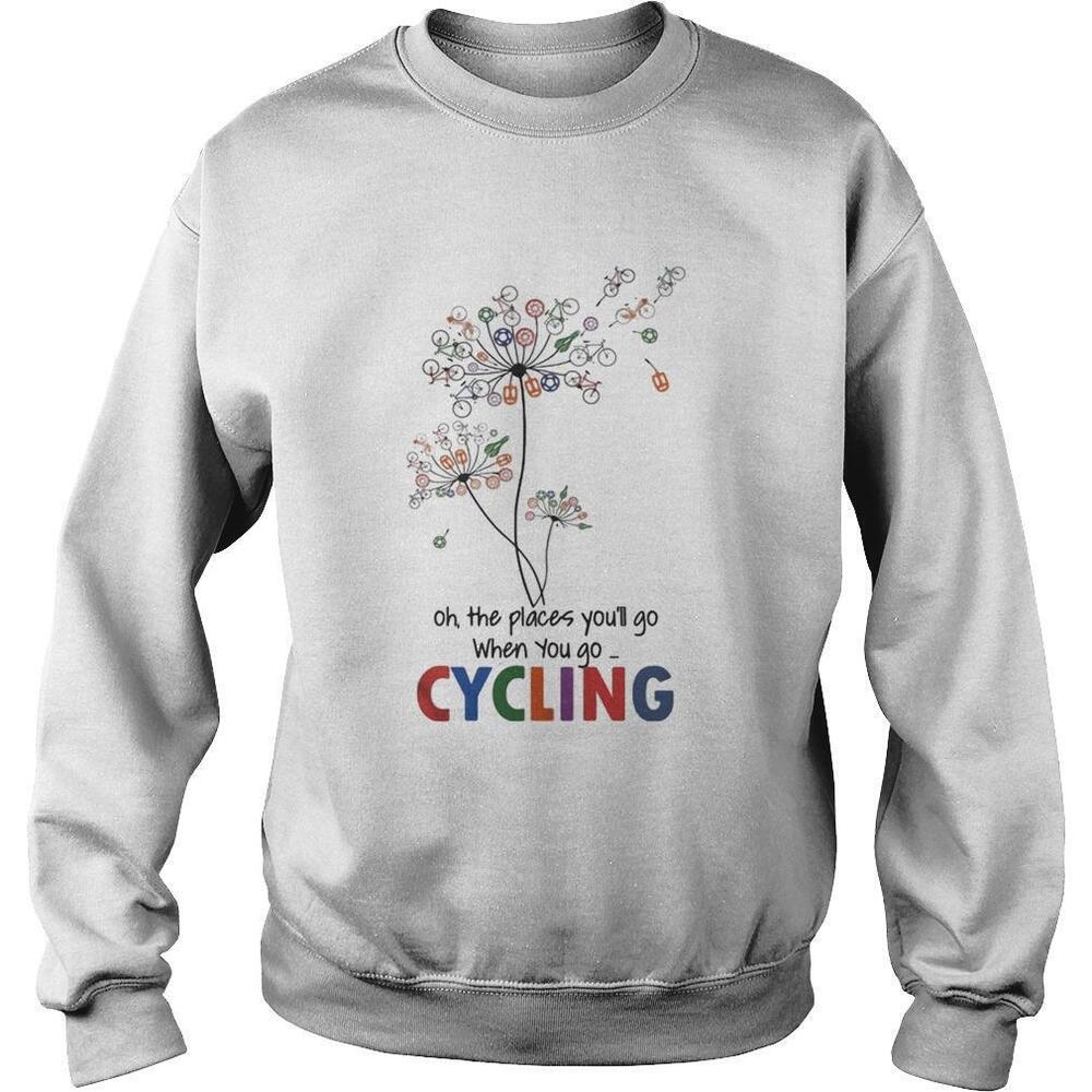 Dandelion Oh The Places Youll Go When You Go Cycling Sweatshirt